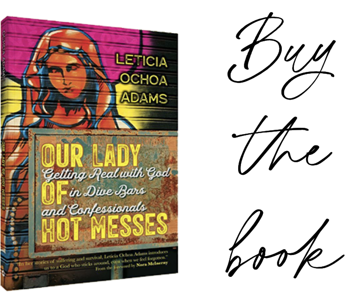 Buy our Lady of hot messes by leticia ochoa adams